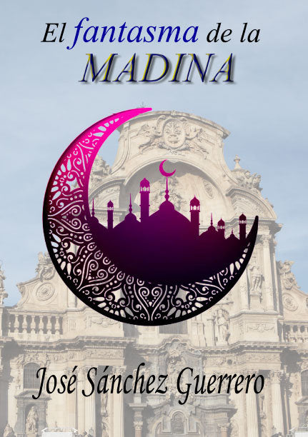 EL FANTASMA DE LA MADINA, de SANCHEZ GUERRERO, JOSE | portada del libro