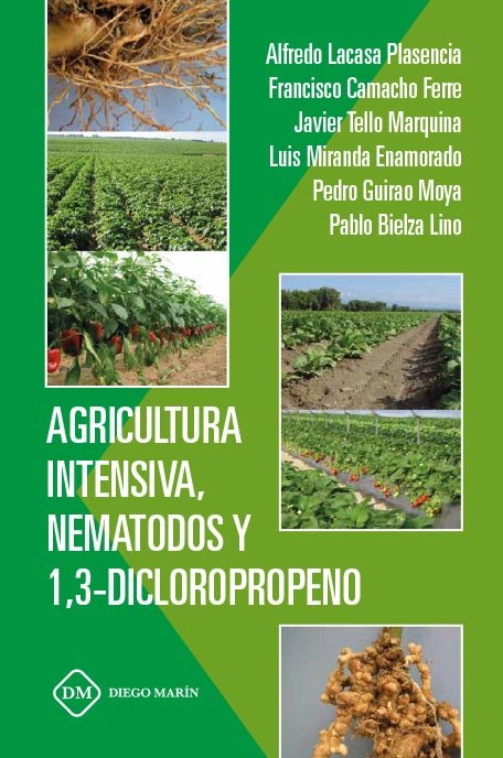AGRICULTURA INTENSIVA, NEMATODOS Y 1,3- DICLOROPROPENO, de LACASA PLASENCIA, ALFREDO | portada del libro