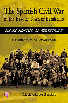 The Spanish Civil War in the Basque Town of Barakaldo: eleven months of resistance, de López Grandoso, Koldobika | portada de