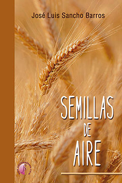 Semillas de aire, de SANCHO BARROS, JOSE LUIS | portada del libro