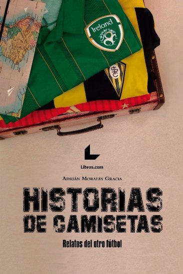Historias de camisetas, de Morales Gracia, Adrián | portada del libro