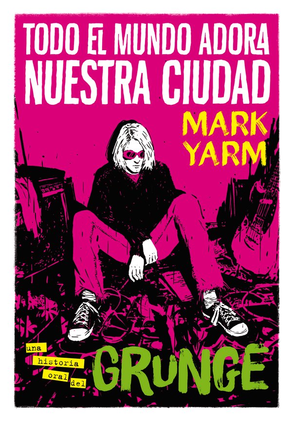 TODO EL MUNDO ADORA NUESTRA CIUDAD, de YARM, MARK | portada del libro