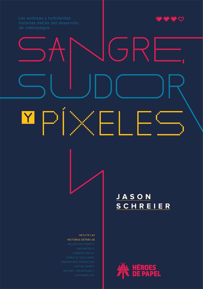 Sangre, sudor y píxeles, de Schreier, Jason | portada del libro