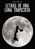 Letras de una luna trapecista, de DAVID PARRILLA | portada del libro