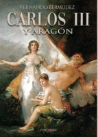 Carlos III y Aragón, de FERNANDO BERMUDEZ CRISTOBAL | portada del libro