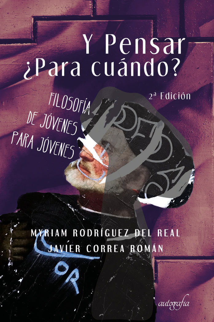 Y pensar ¿Para cuándo? Filosofía de jóvenes para jóvenes, de Rodríguez de Real y Correa Román, Myriam y Javier | portada d