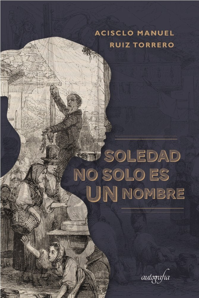 Soledad no solo es un nombre, de Ruiz Torrero, Acisclo Manuel | portada del libro