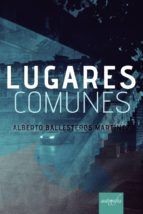 Lugares comunes, de ALBERTO BALLESTEROS MARTINEZ | portada del libro