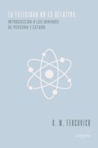 LA FELICIDAD NO ES RELATIVA:, de K. M. FERCOVICH | portada del libro