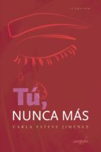Tú, nunca más, de CARLA ESTEVE JIMENEZ | portada del libro