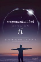 La responsabilidad está en ti, de JAVIER MAÑOGUIL SARABIA | portada del libro
