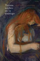 TREINTA NOCHES EN TU OMBLIGO, de LAIAA DOBAO SANCHEZ | portada del libro