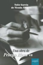 UNA OBRA DE PELAYO RIVAS, de TOÑO GARCIA DE VILCUÑA | portada del libro