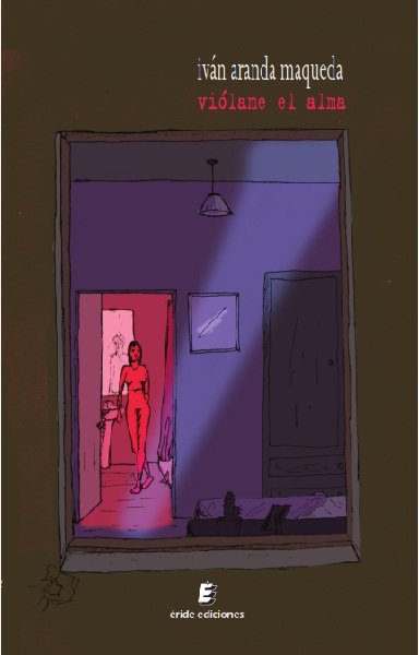 Viólame el alma, de Aranda Maqueda, Iván | portada del libro