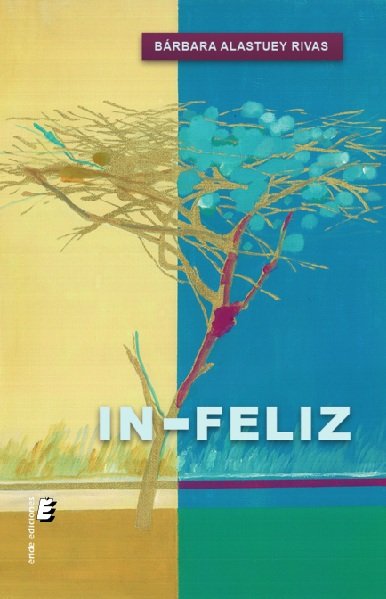 IN-FELIZ, de Alastuaey Rivas, Bárbara | portada del libro