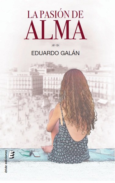 La pasión de Alma, de Galán Font, Eduardo | portada del libro