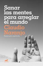Sanar las mentes para arreglar el mundo, de Claudio Naranjo | portada del libro