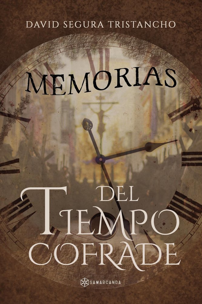 Memorias del tiempo cofrade, de Segura Tristancho, David | portada del libro