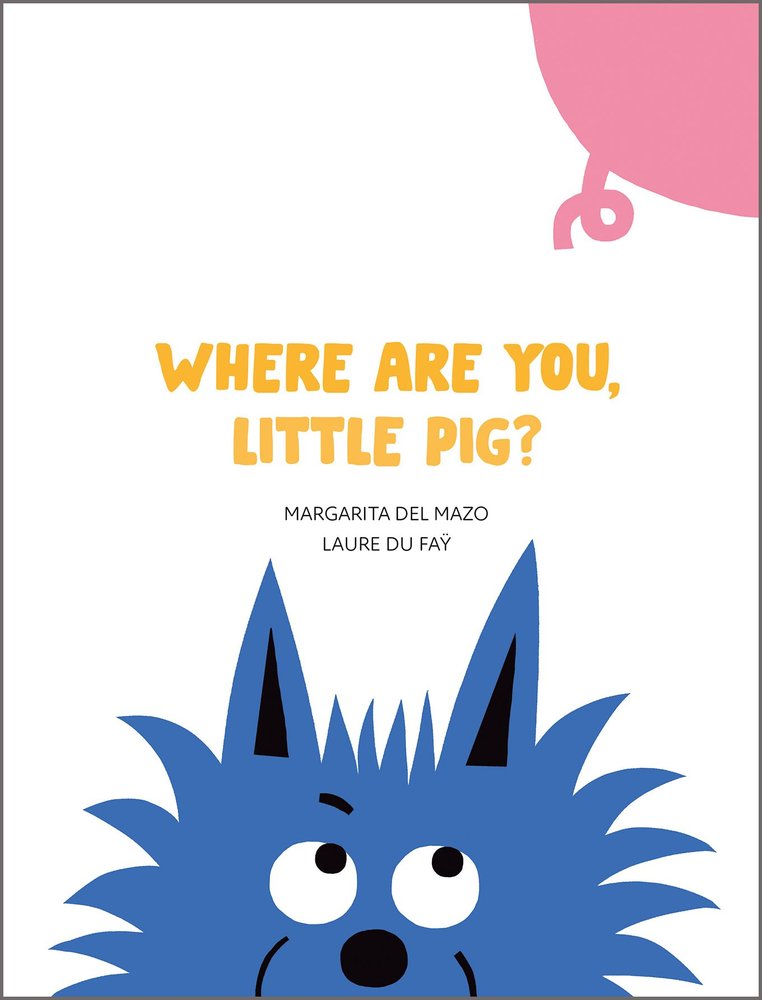 WHERE ARE YOU, LITTLE PIG?, de DEL MAZO, MARGARITA | portada del libro