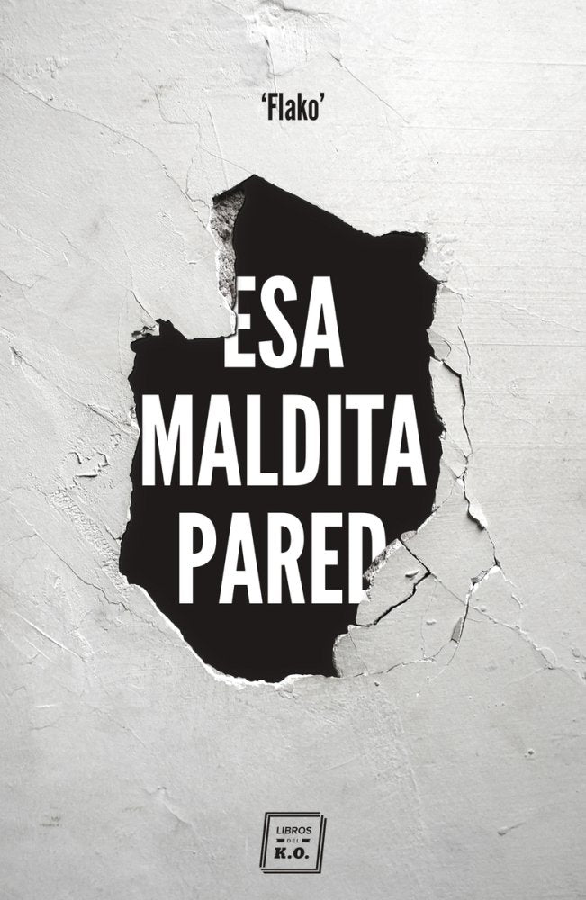 Esa maldita pared, de Flako | portada del libro