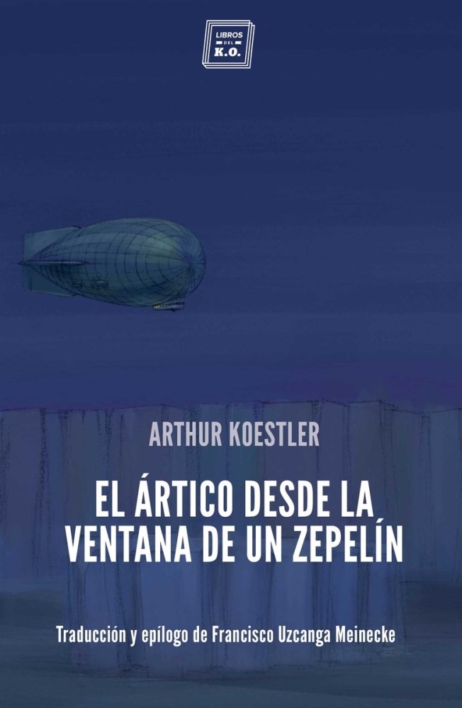 El Ártico desde la ventana de un zepelín, de Koestler, Arthur | portada del libro