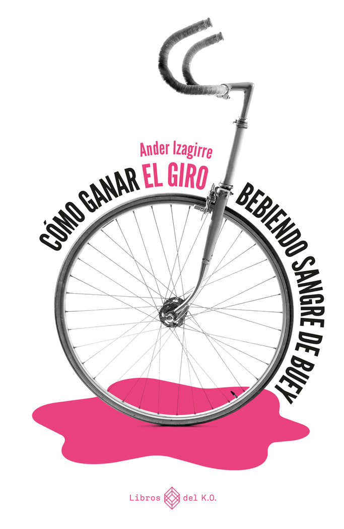 COMO GANAR EL GIRO BEBIENDO SANGRE DE BUEY, de IZAGIRRE, ANDER | portada del libro
