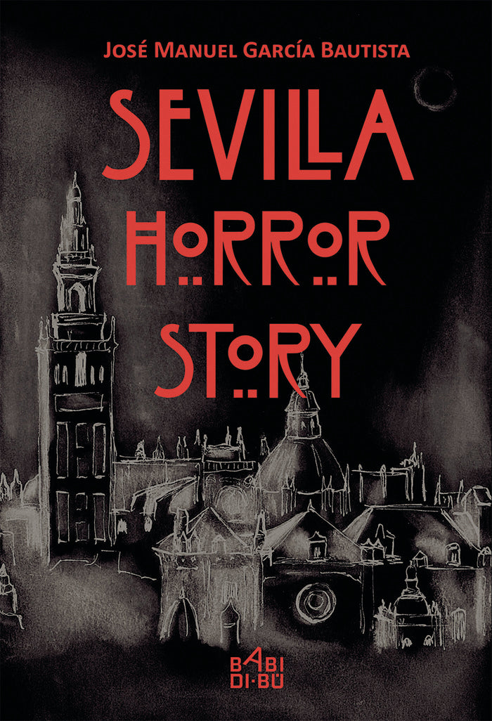 Sevilla horror story, de García Bautista, José Manuel | portada del libro