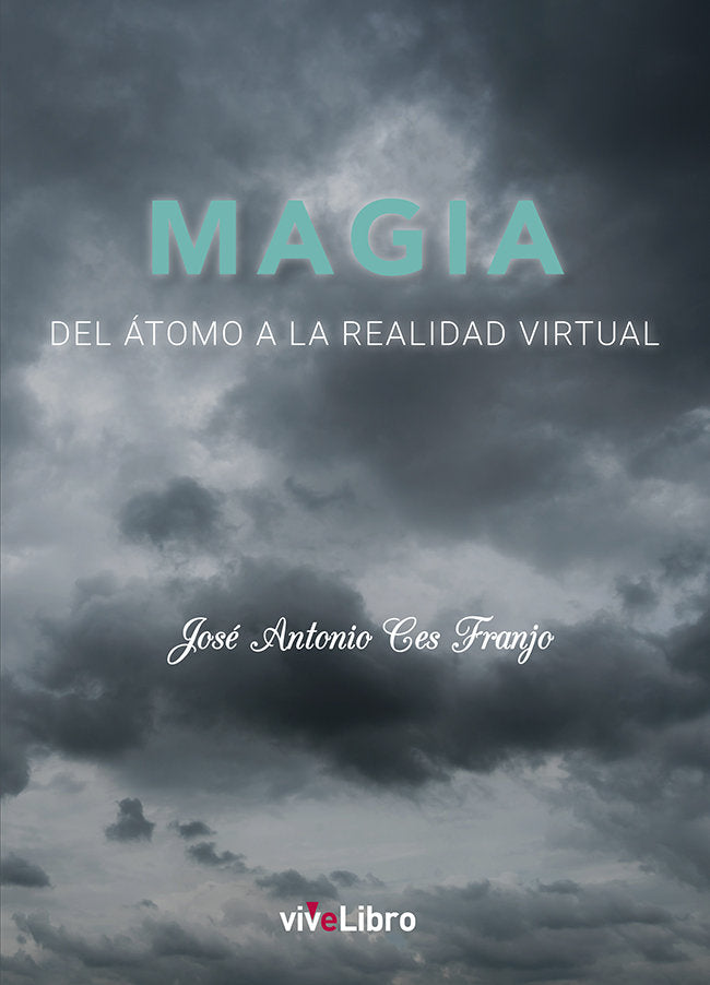 Magia. Del átomo a la realidad virtual, de Ces Franjo, José Antonio | portada del libro