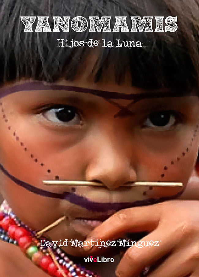 Yanomamis "Hijos de la Luna", de Martínez Mínguez, David | portada del libro