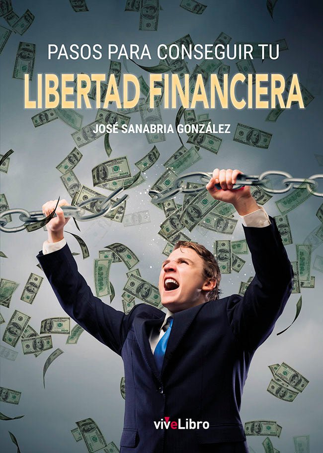 Pasos para conseguir tu libertad financiera, de Sanabria González, José Gregorio | portada del libro