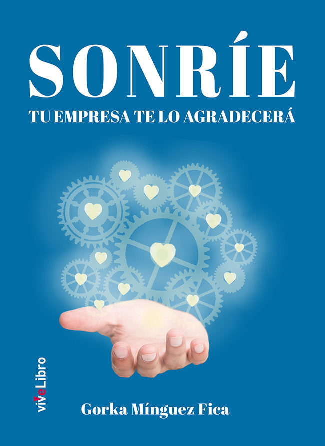 Sonríe, tu empresa te lo agradecerá, de Mínguez Fica, Gorka | portada del libro