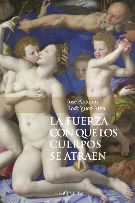 LA FUERZA CON QUE LOS CUERPOS SE ATRAEN, de RODRIGUEZ ALVA, JOSE ANTONIO | portada del libro