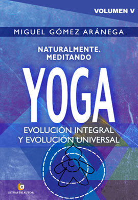 Volumen V-Naturalmente Meditando-yoga, de Gómez Aránega, Miguel | portada del libro