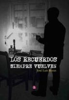 LOS RECUERDOS SIEMPRE VUELVEN, de JOSE LUIS ROZAS ESPADAS | portada del libro