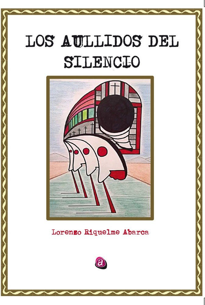LOS AULLIDOS DEL SILENCIO, de RIQUELME ABARCA | portada del libro