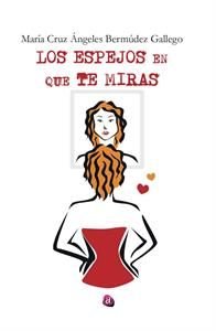 LOS ESPEJOS EN QUE TE MIRAS, de BERMUDEZ GALLEGO | portada del libro