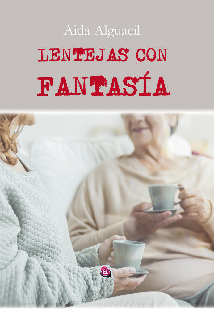 LENTEJAS CON FANTASÍA, de ALGUACIL MARTÍNEZ, AÍDA | portada del libro