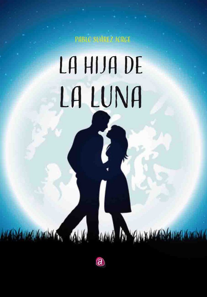LA HIJA DE LA LUNA, de SUÁREZ JORGE, PABLO | portada del libro