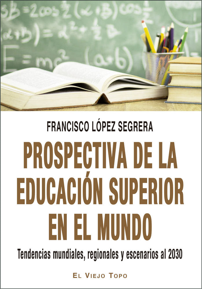 PROSPECTIVA DE LA EDUCACION SUPERIOR EN EL MUNDO, de LOPEZ SEGRERA, FRANCISCO | portada del libro