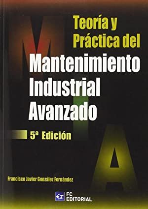 (6ED) TEORIA Y PRACTICA DEL MANTENIMIENTO INDUSTRIAL AVANZ, de FRANCISCO JAVIER GONZALEZ FERNANDEZ | portada del libro