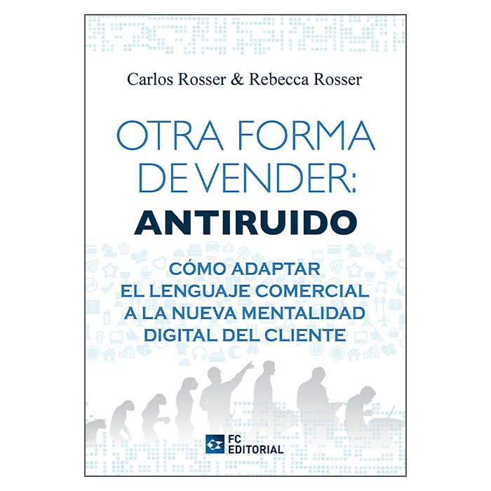 OTRA FORMA DE VENDER:ANTIRUIDO, de CARLOS ROSSER&REBBECA ROSSER | portada del libro