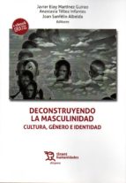 Desconstruyendo la masculinidad. Cultura, género e identidad, de JAVIER ELOY | portada del libro