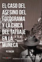 El caso del asesino del fotograma y la chica del tatuaje en la muñeca, de Reglero Peña | portada del libro