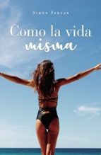 Como la vida misma, de SIMON FERNAN | portada del libro
