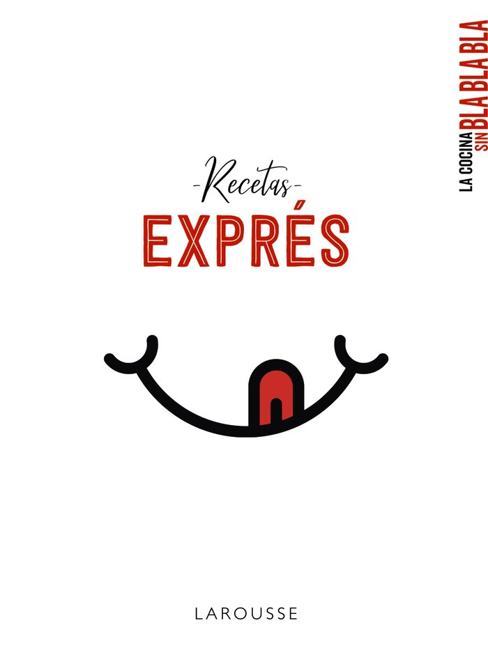 La cocina sin bla bla bla. Recetas exprés, de Larousse Editorial | portada del libro
