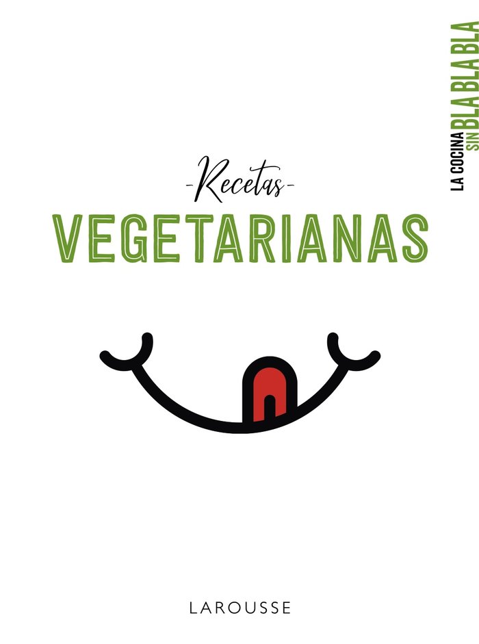 La cocina sin bla bla bla. Recetas vegetarianas, de Larousse Editorial | portada del libro