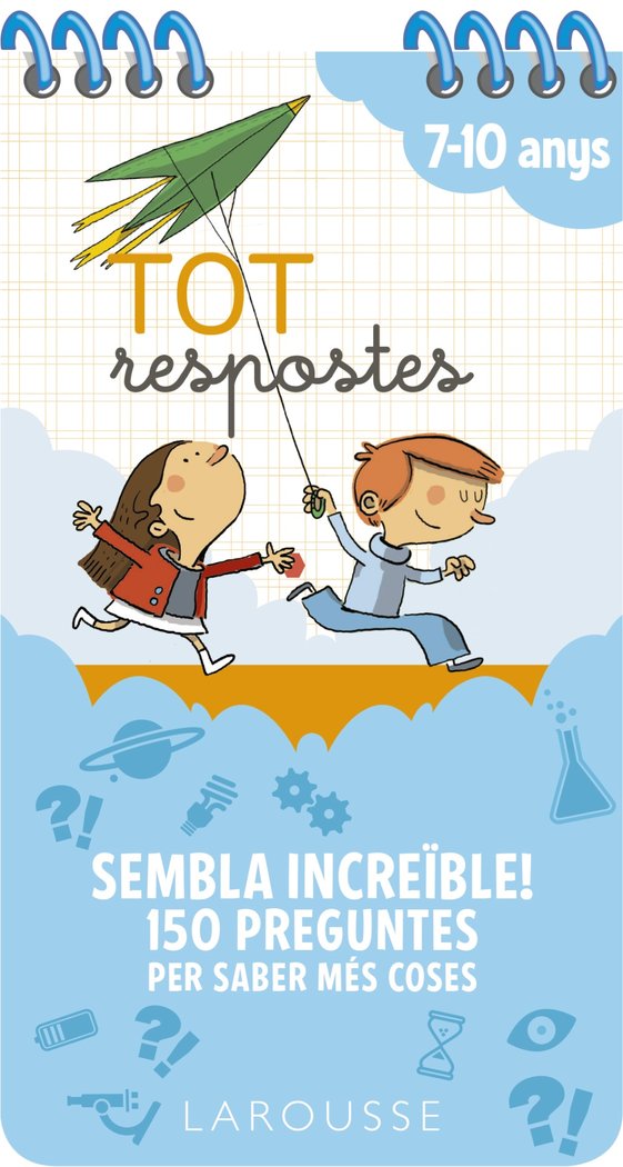 Tot respostes. Sembla increïble! 150 preguntes per saber més coses, de Larousse Editorial | portada del libro
