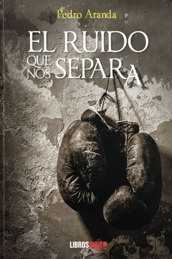 El ruido que nos separa, de Pedro Aranda | portada del libro