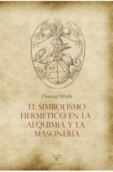 EL SIMBOLISMO HERMETICO EN LA ALQUIMIA Y LA MASONERIA, de WIRTH | portada del libro