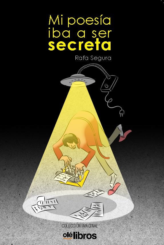 Mi poesía iba a ser secreta, de Segura Martínez, Rafael | portada del libro
